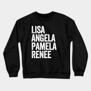 Lisa Angela Pamela Renee Crewneck Sweatshirt